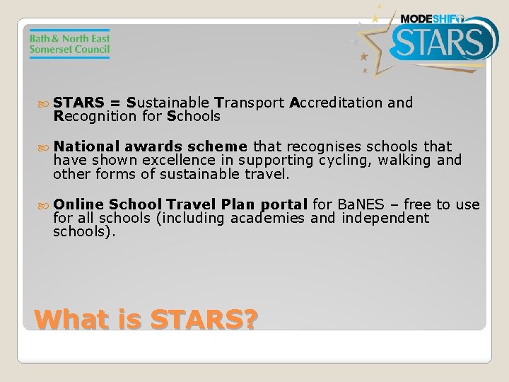  STARS = Sustainable Transport Accreditation and Recognition for Schools National awards scheme that