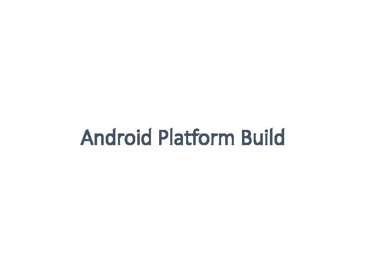 Android Platform Build 