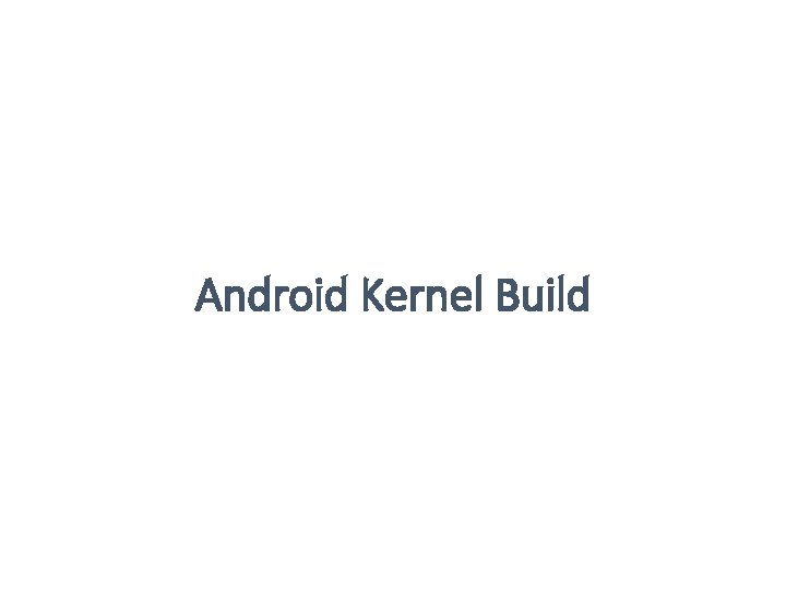 Android Kernel Build 