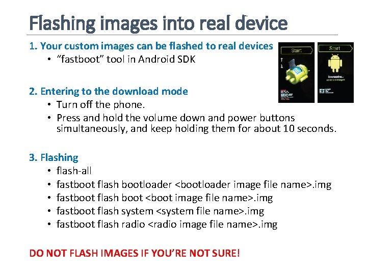 Flashing images into real device 1. Your custom images can be flashed to real