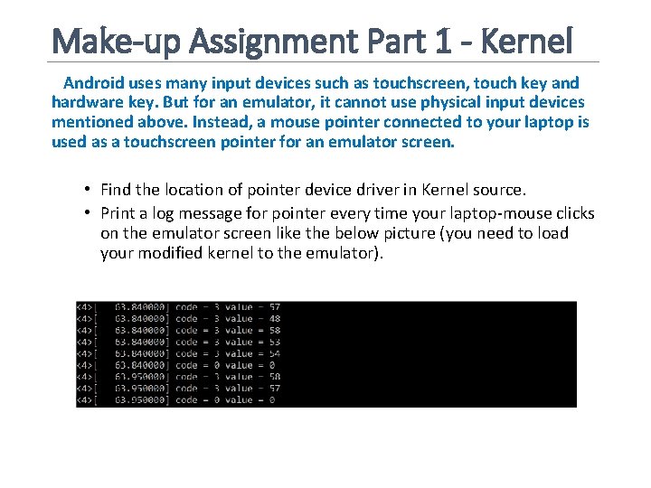 Make-up Assignment Part 1 - Kernel Android uses many input devices such as touchscreen,