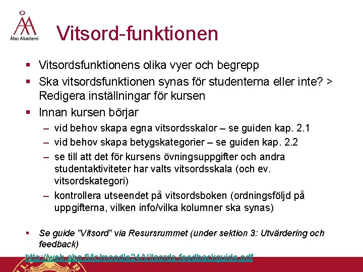 Vitsord-funktionen § Vitsordsfunktionens olika vyer och begrepp § Ska vitsordsfunktionen synas för studenterna eller