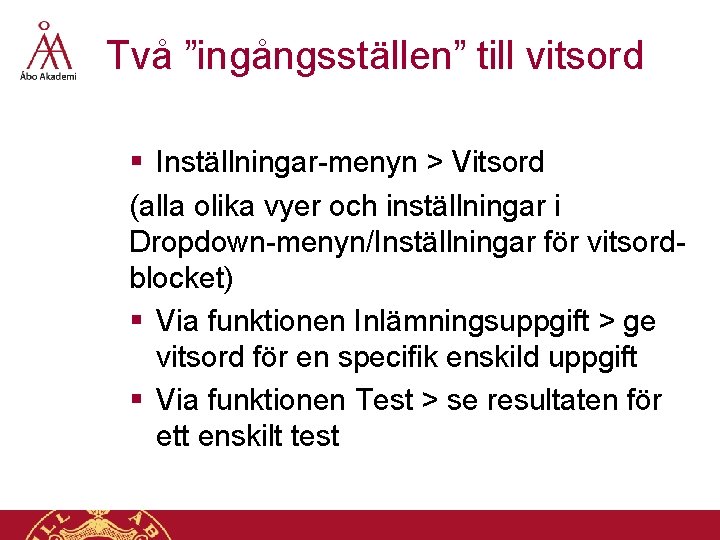 Två ”ingångsställen” till vitsord § Inställningar-menyn > Vitsord (alla olika vyer och inställningar i