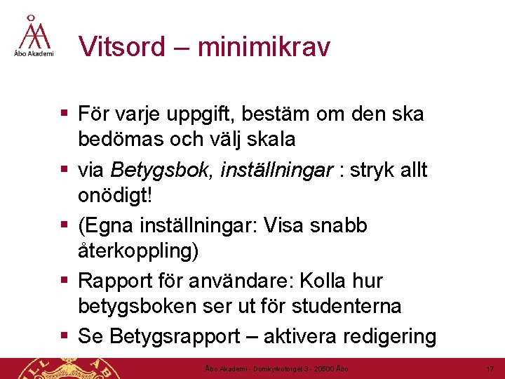 Vitsord – minimikrav § För varje uppgift, bestäm om den ska bedömas och välj