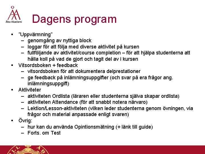 Dagens program § § ”Uppvärmning” – genomgång av nyttiga block – loggar för att