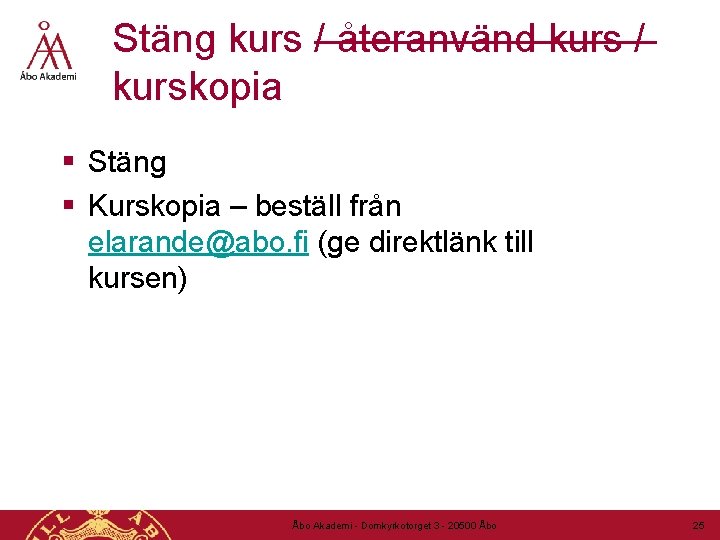 Stäng kurs / återanvänd kurs / kurskopia § Stäng § Kurskopia – beställ från