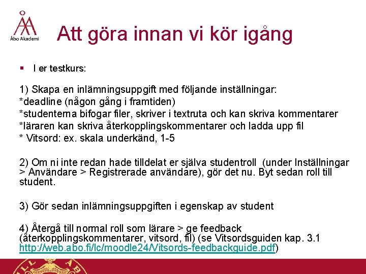 Att göra innan vi kör igång § I er testkurs: 1) Skapa en inlämningsuppgift