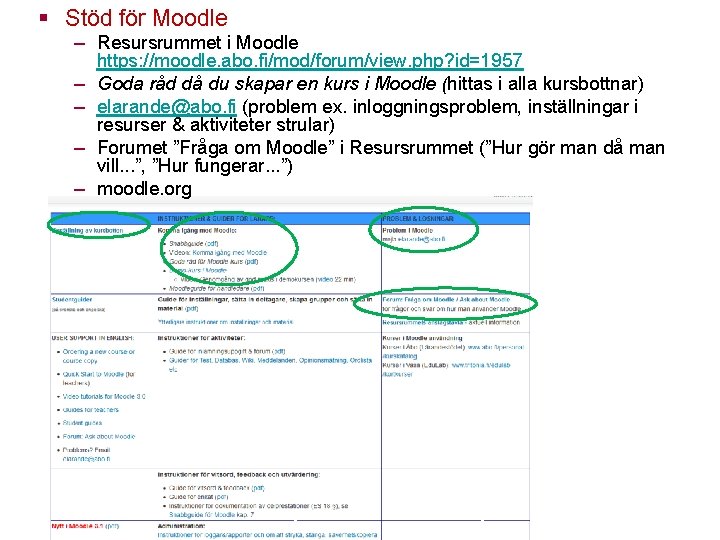 § Stöd för Moodle – Resursrummet i Moodle https: //moodle. abo. fi/mod/forum/view. php? id=1957