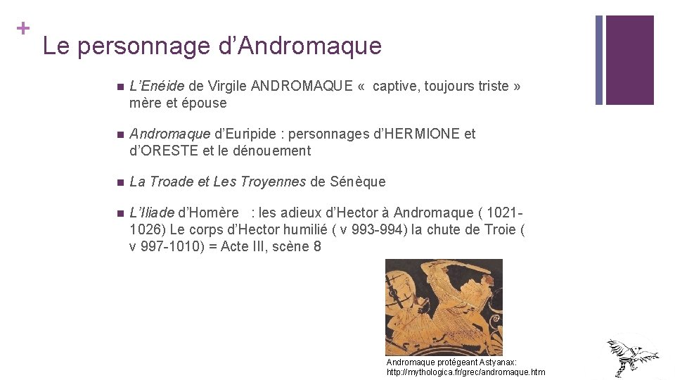 + Le personnage d’Andromaque n L’Enéide de Virgile ANDROMAQUE « captive, toujours triste » + Le personnage d’Andromaque n L’Enéide de Virgile ANDROMAQUE « captive, toujours triste »