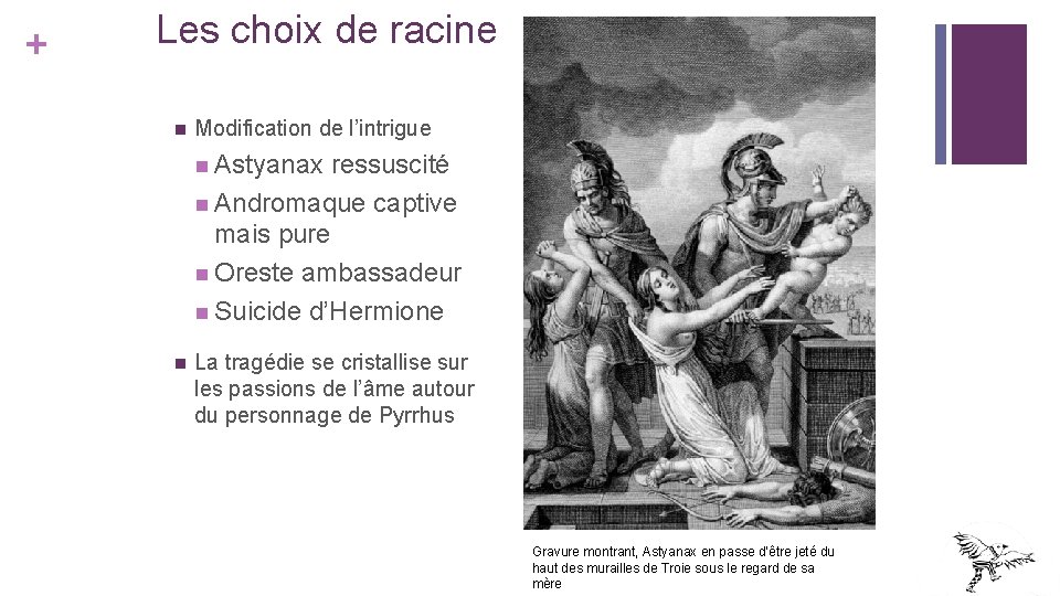 + Les choix de racine n Modification de l’intrigue n Astyanax ressuscité n Andromaque + Les choix de racine n Modification de l’intrigue n Astyanax ressuscité n Andromaque