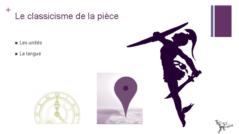 + Le classicisme de la pièce n Les unités n La langue + Le classicisme de la pièce n Les unités n La langue