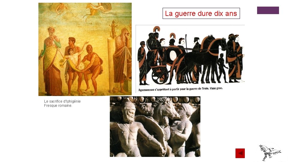 La guerre dure dix ans Le sacrifice d’Iphigénie Fresque romaine. La guerre dure dix ans Le sacrifice d’Iphigénie Fresque romaine.