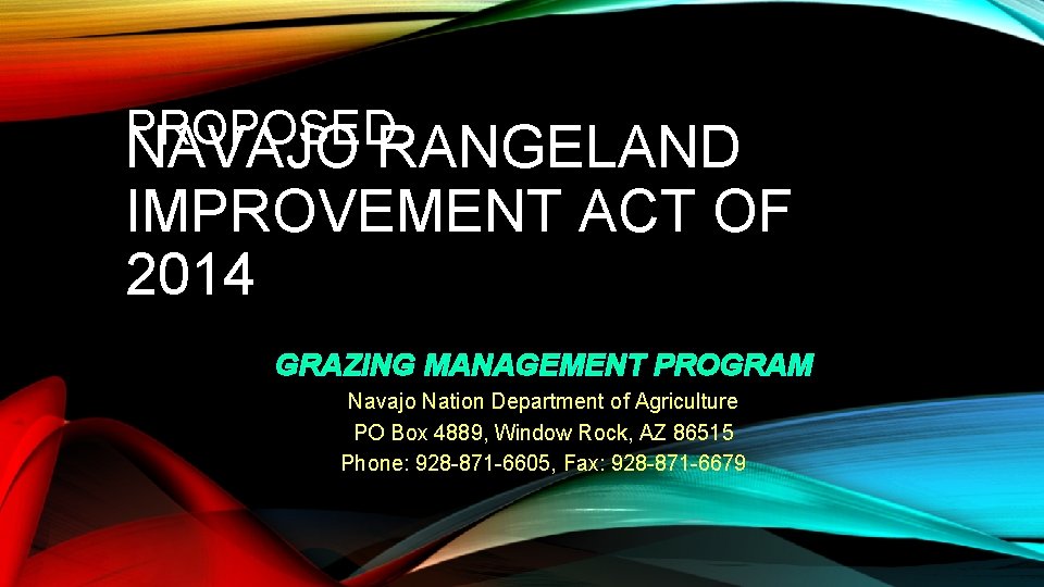 PROPOSED NAVAJO RANGELAND IMPROVEMENT ACT OF 2014 GRAZING MANAGEMENT PROGRAM Navajo Nation Department of