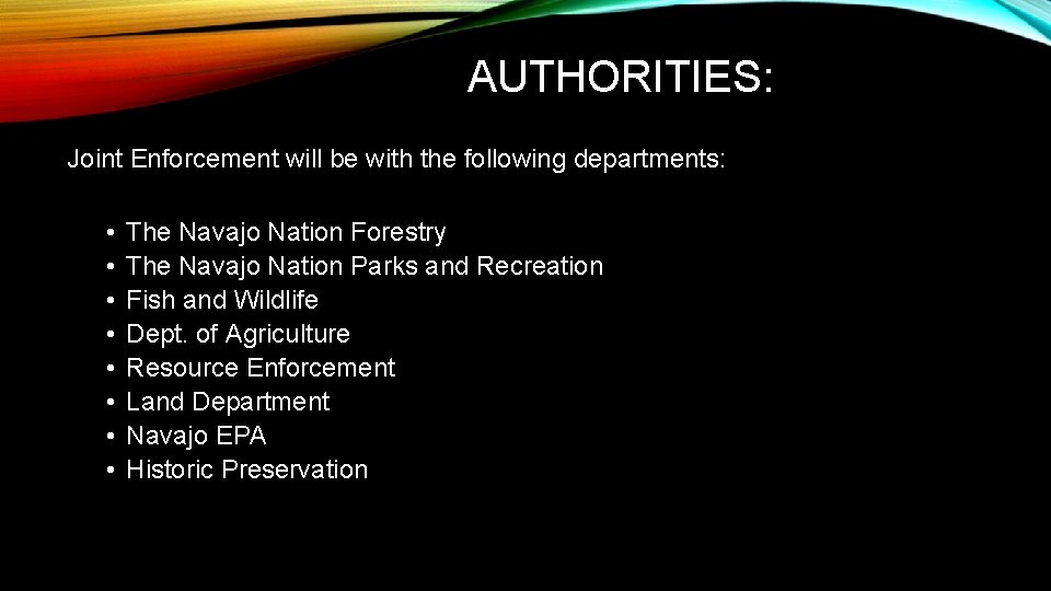 AUTHORITIES: Joint Enforcement will be with the following departments: • • The Navajo Nation