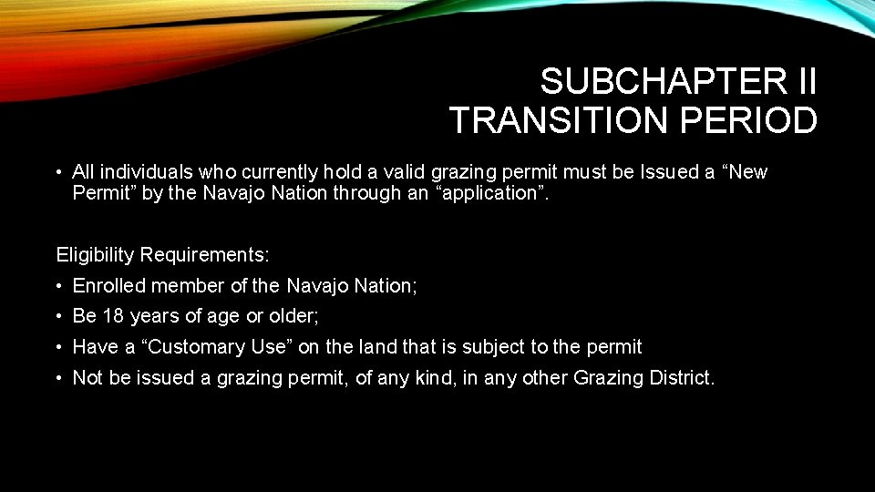 SUBCHAPTER II TRANSITION PERIOD • All individuals who currently hold a valid grazing permit