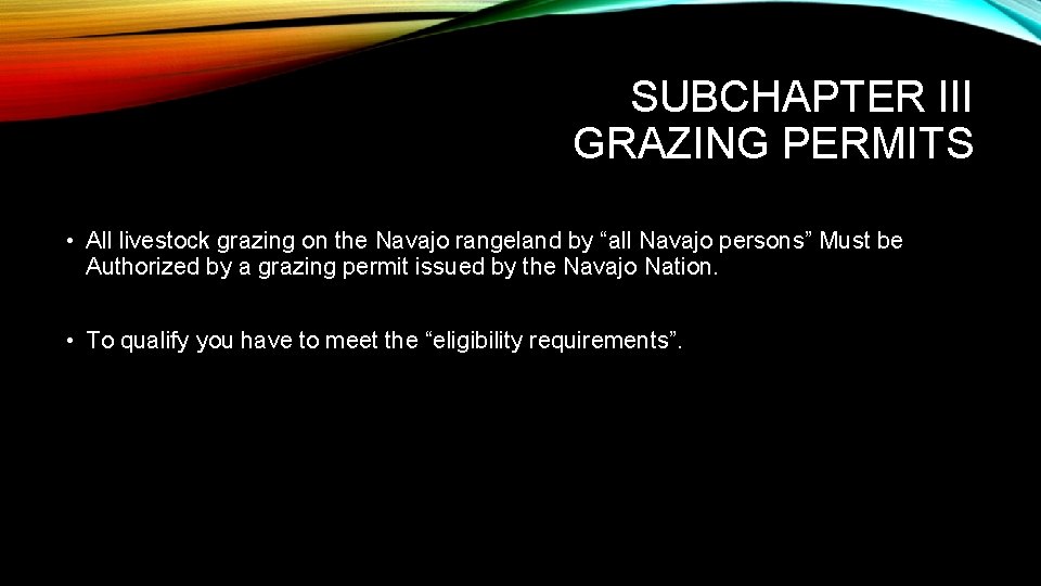 SUBCHAPTER III GRAZING PERMITS • All livestock grazing on the Navajo rangeland by “all