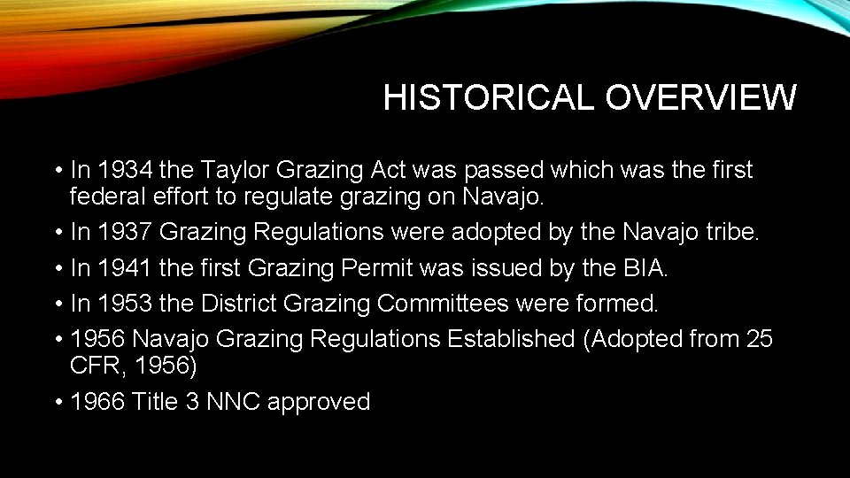 HISTORICAL OVERVIEW • In 1934 the Taylor Grazing Act was passed which was the