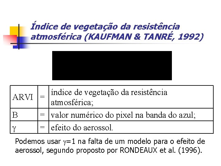 Índice de vegetação da resistência atmosférica (KAUFMAN & TANRÉ, 1992) índice de vegetação da