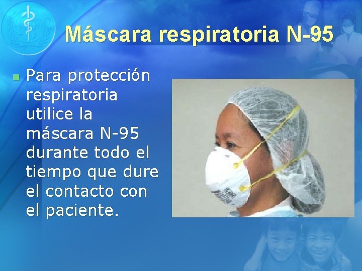 Máscara respiratoria N-95 n Para protección respiratoria utilice la máscara N-95 durante todo el
