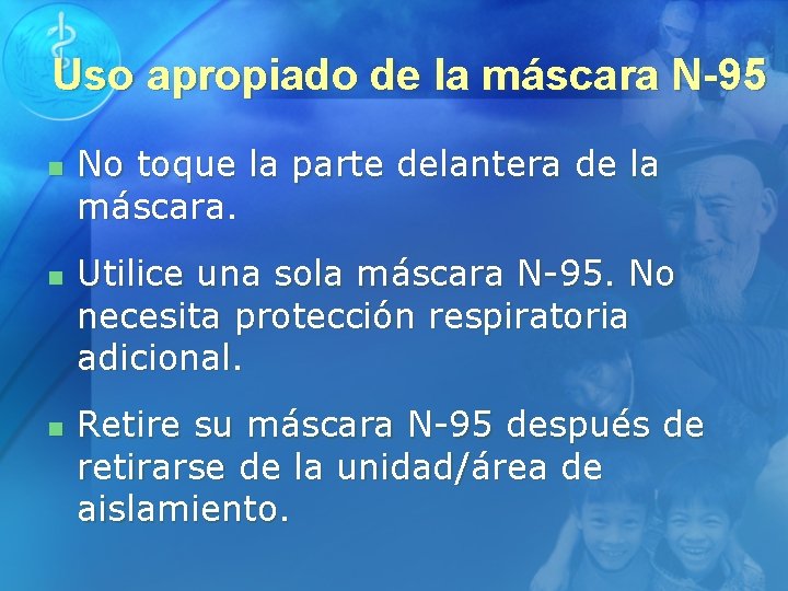 Uso apropiado de la máscara N-95 n n n No toque la parte delantera