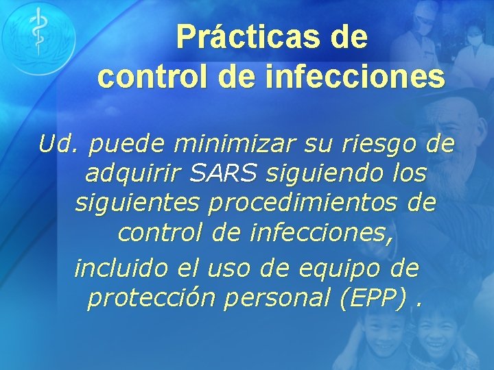 Prácticas de control de infecciones Ud. puede minimizar su riesgo de adquirir SARS siguiendo