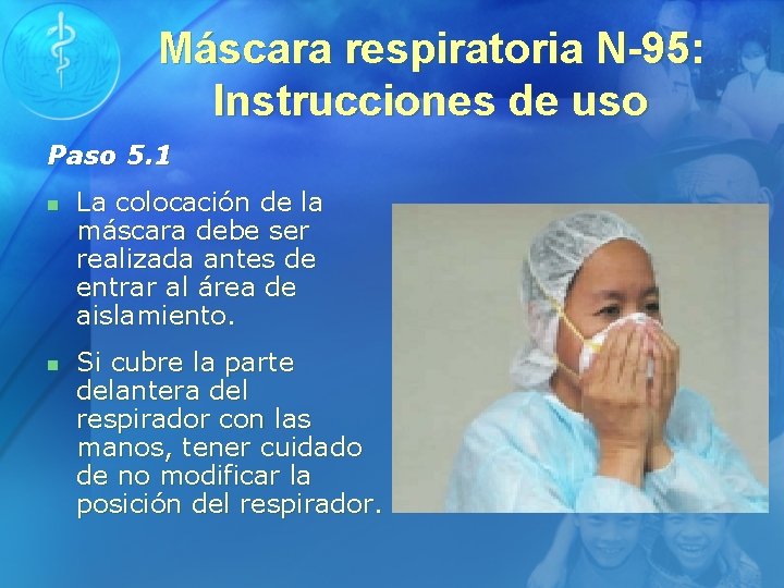 Máscara respiratoria N-95: Instrucciones de uso Paso 5. 1 n n La colocación de