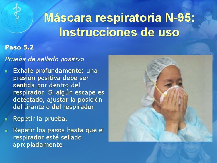 Máscara respiratoria N-95: Instrucciones de uso Paso 5. 2 Prueba de sellado positivo n