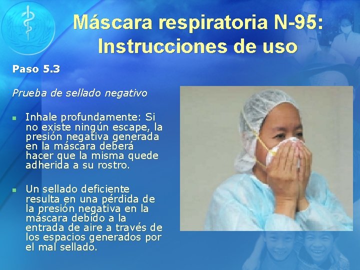 Máscara respiratoria N-95: Instrucciones de uso Paso 5. 3 Prueba de sellado negativo n