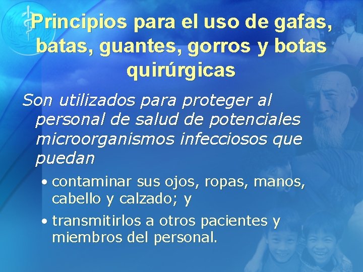 Principios para el uso de gafas, batas, guantes, gorros y botas quirúrgicas Son utilizados