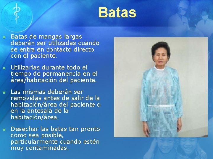 Batas n n Batas de mangas largas deberán ser utilizadas cuando se entra en