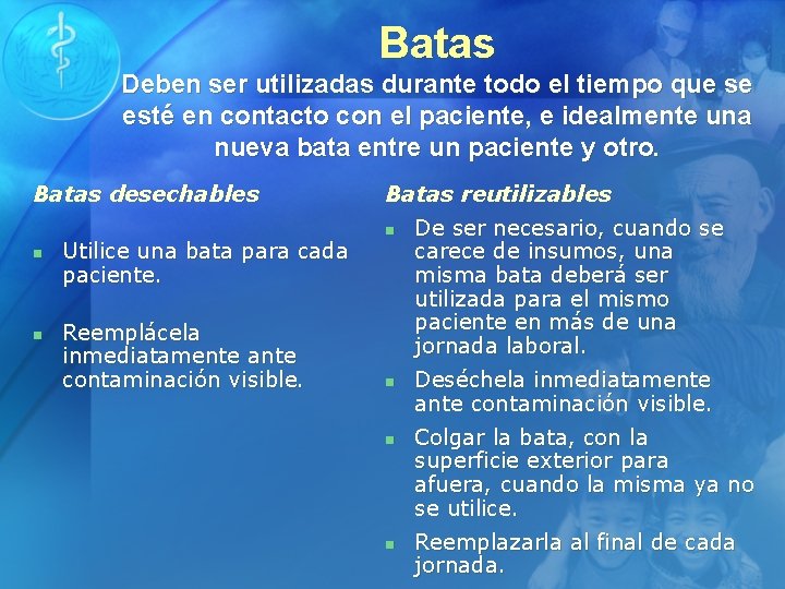 Batas Deben ser utilizadas durante todo el tiempo que se esté en contacto con