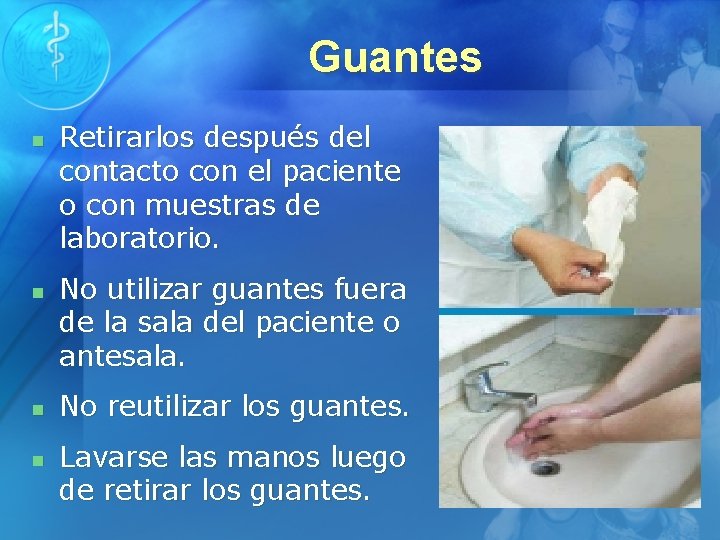 Guantes n n Retirarlos después del contacto con el paciente o con muestras de
