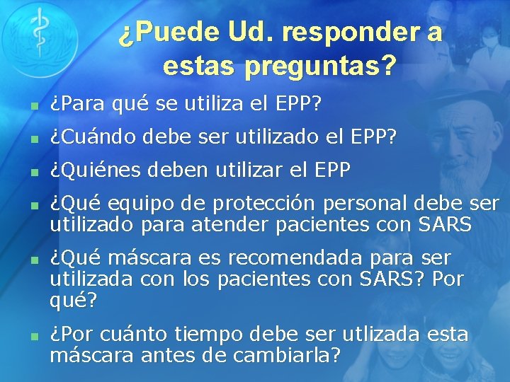 ¿Puede Ud. responder a estas preguntas? n ¿Para qué se utiliza el EPP? n
