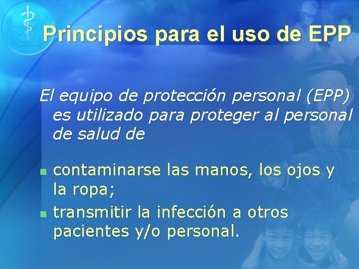 Principios para el uso de EPP El equipo de protección personal (EPP) es utilizado