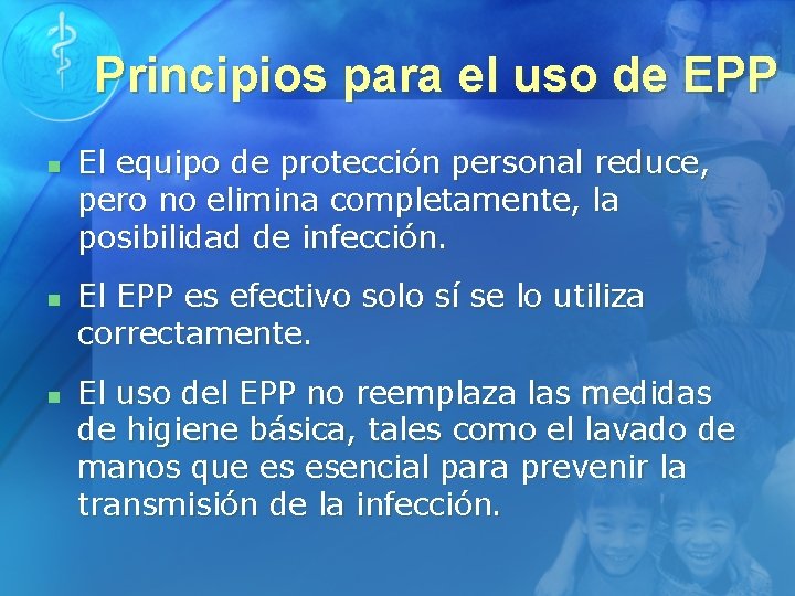 Principios para el uso de EPP n n n El equipo de protección personal