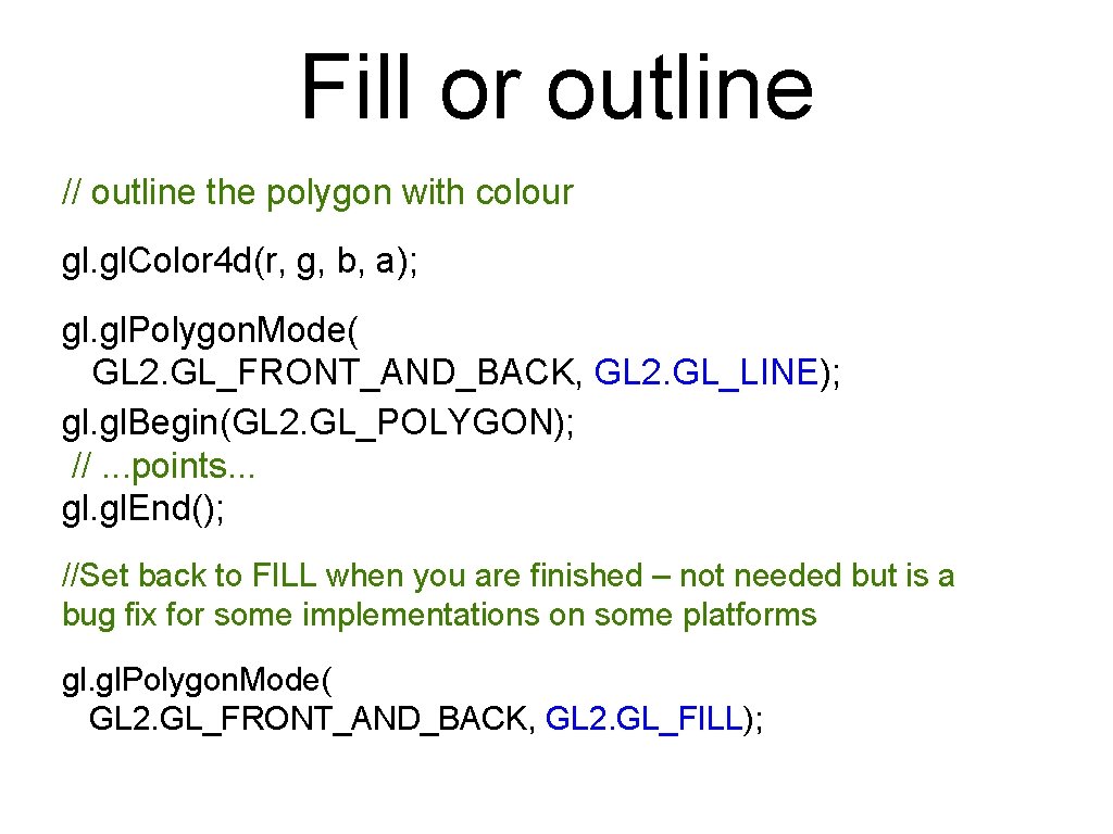 Fill or outline // outline the polygon with colour gl. Color 4 d(r, g, Fill or outline // outline the polygon with colour gl. Color 4 d(r, g,