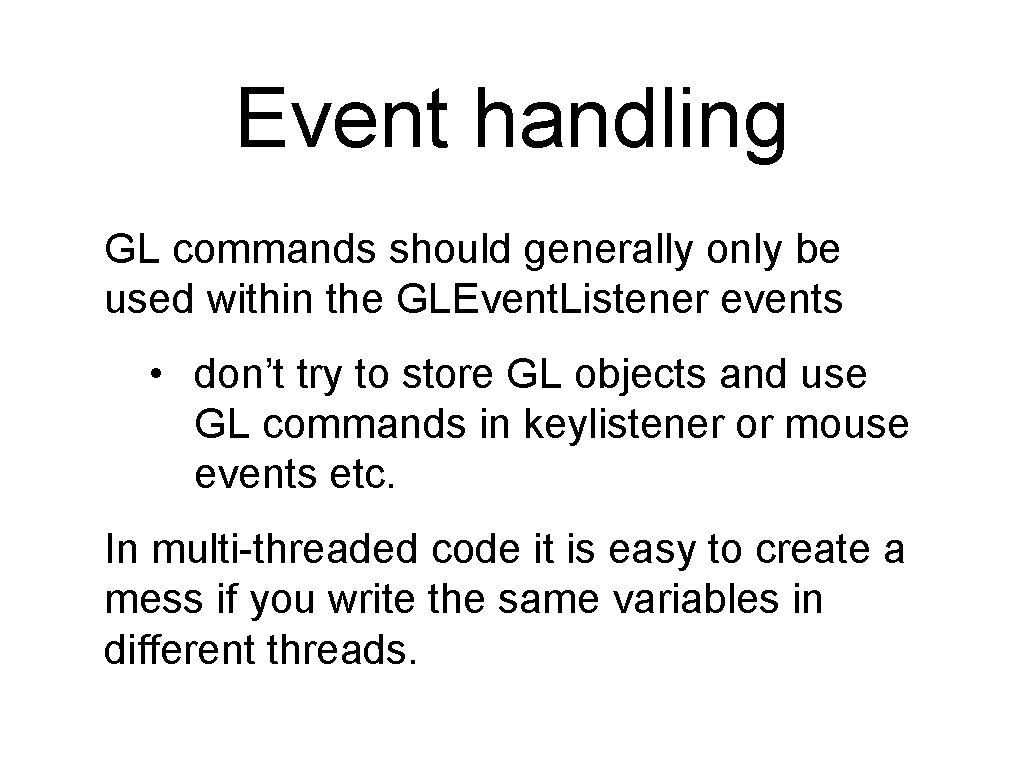 Event handling GL commands should generally only be used within the GLEvent. Listener events Event handling GL commands should generally only be used within the GLEvent. Listener events
