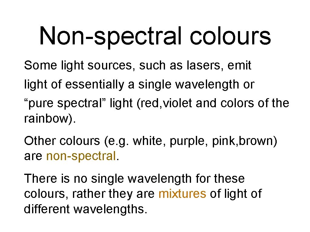 Non-spectral colours Some light sources, such as lasers, emit light of essentially a single Non-spectral colours Some light sources, such as lasers, emit light of essentially a single