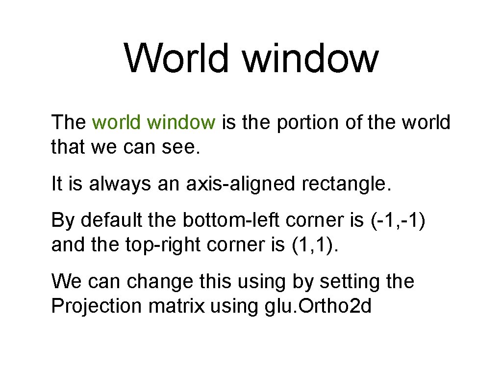 World window The world window is the portion of the world that we can World window The world window is the portion of the world that we can