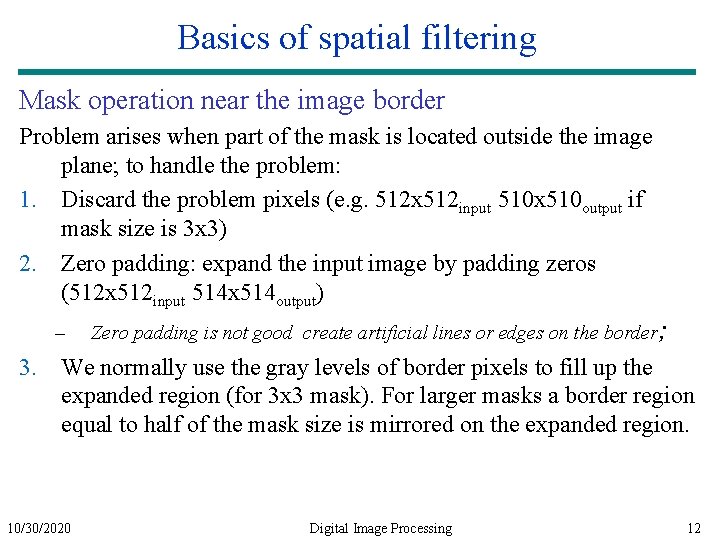 Basics of spatial filtering Mask operation near the image border Problem arises when part