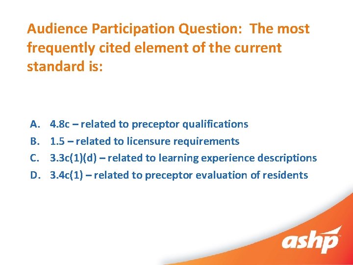Audience Participation Question: The most frequently cited element of the current standard is: A.