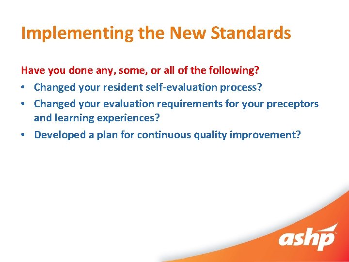 Implementing the New Standards Have you done any, some, or all of the following?