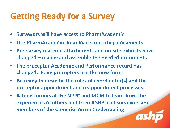Getting Ready for a Survey • Surveyors will have access to Pharm. Academic •
