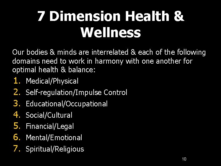 7 Dimension Health & Wellness Our bodies & minds are interrelated & each of