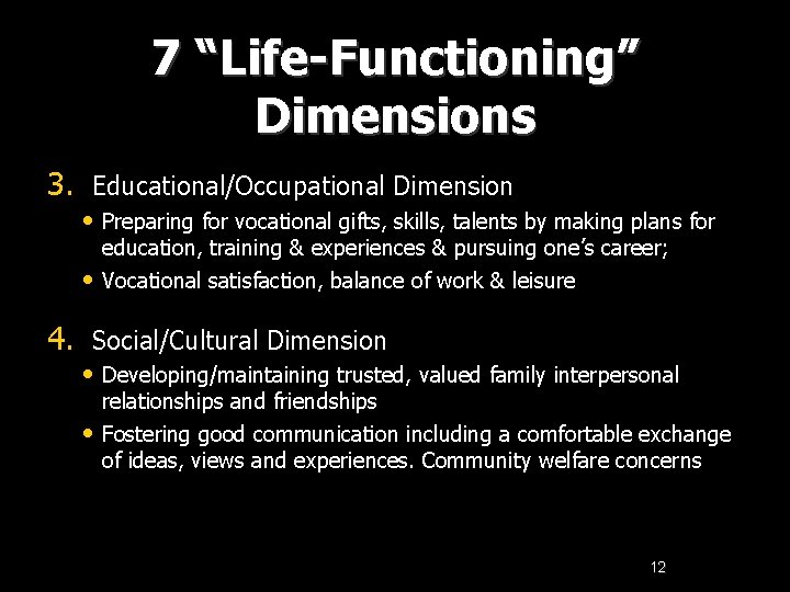 7 “Life-Functioning” Dimensions 3. Educational/Occupational Dimension • Preparing for vocational gifts, skills, talents by