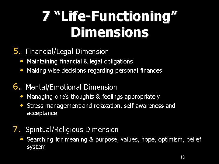 7 “Life-Functioning” Dimensions 5. Financial/Legal Dimension • Maintaining financial & legal obligations • Making