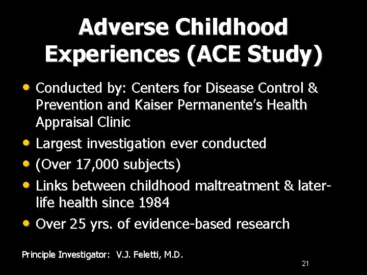 Adverse Childhood Experiences (ACE Study) • Conducted by: Centers for Disease Control & •
