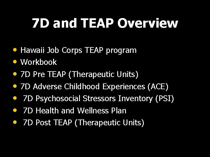 7 D and TEAP Overview • • Hawaii Job Corps TEAP program Workbook 7