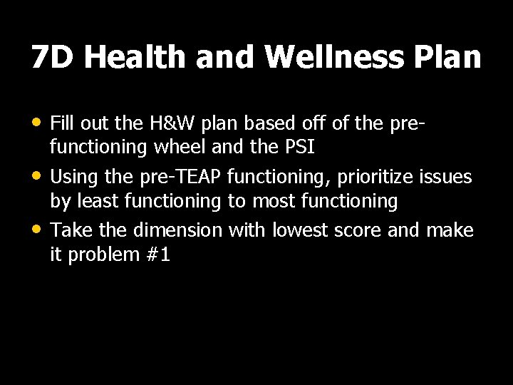 7 D Health and Wellness Plan • Fill out the H&W plan based off