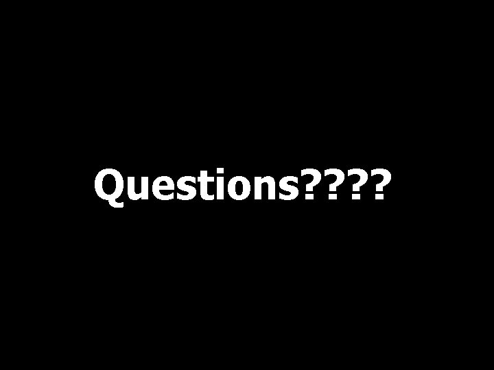 Questions? ? 
